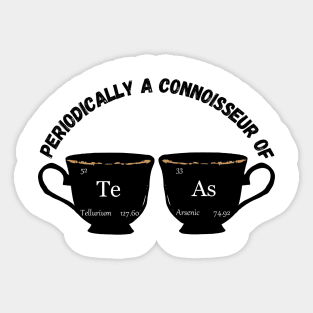 Periodically a Connoisseur of TeAs Sticker